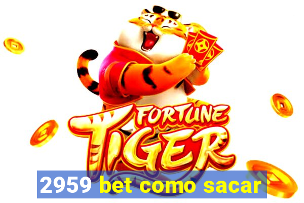 2959 bet como sacar